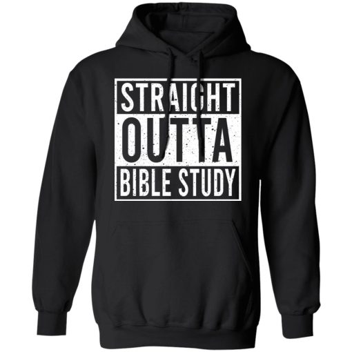 Straight Outta Bible Study T-Shirts, Hoodies, Long Sleeve 19