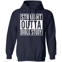 Straight Outta Bible Study T-Shirts, Hoodies, Long Sleeve 45