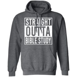 Straight Outta Bible Study T-Shirts, Hoodies, Long Sleeve 47