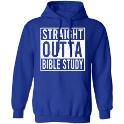 Straight Outta Bible Study T-Shirts, Hoodies, Long Sleeve 49