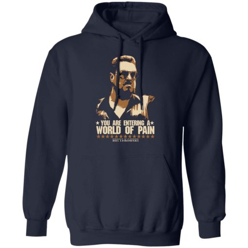 The Big Lebowski You Are Entering A World Of Pain T-Shirts, Hoodies, Long Sleeve 21