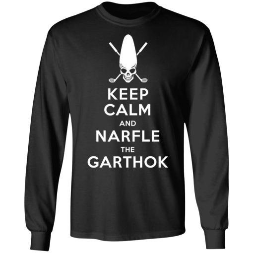 Keep Calm And Narfle The Garthok T-Shirts, Hoodies, Long Sleeve 17