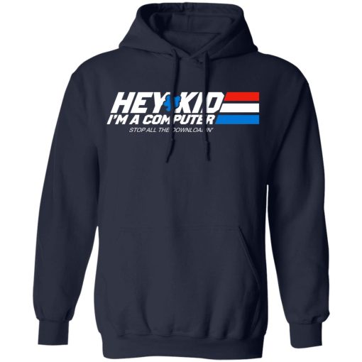 Hey Kid I'm A Computer Stop All The Downloading T-Shirts, Hoodies, Long Sleeve 21