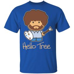 Hello Tree Bob Ross T-Shirts, Hoodies, Long Sleeve 31