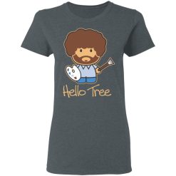 Hello Tree Bob Ross T-Shirts, Hoodies, Long Sleeve 35