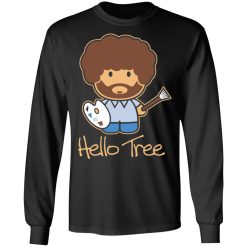 Hello Tree Bob Ross T-Shirts, Hoodies, Long Sleeve 41