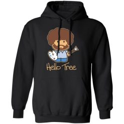Hello Tree Bob Ross T-Shirts, Hoodies, Long Sleeve 43