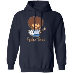 Hello Tree Bob Ross T-Shirts, Hoodies, Long Sleeve 45