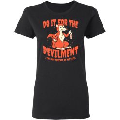 Do It For The Devilment The Last Podcast On The Left T-Shirts, Hoodies, Long Sleeve 33