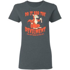 Do It For The Devilment The Last Podcast On The Left T-Shirts, Hoodies, Long Sleeve 35
