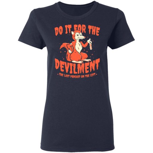 Do It For The Devilment The Last Podcast On The Left T-Shirts, Hoodies, Long Sleeve 13