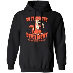 Do It For The Devilment The Last Podcast On The Left T-Shirts, Hoodies, Long Sleeve 43