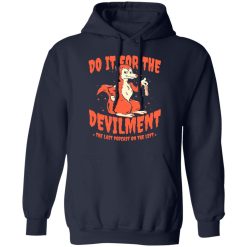 Do It For The Devilment The Last Podcast On The Left T-Shirts, Hoodies, Long Sleeve 45