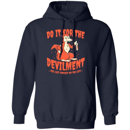 Do It For The Devilment The Last Podcast On The Left T-Shirts, Hoodies, Long Sleeve 21