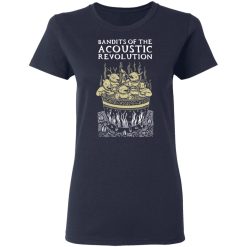 Bandits Of The Acoustic Revolution T-Shirts, Hoodies, Long Sleeve 38