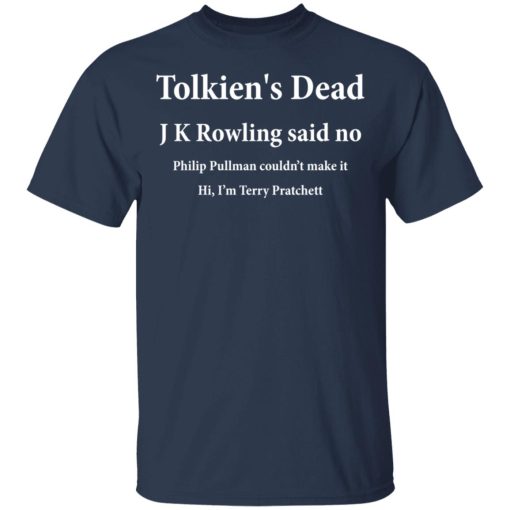 Tolkien's Dead J K Rowling Said No T-Shirts, Hoodies, Long Sleeve 3