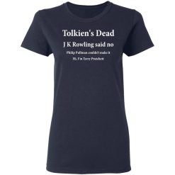 Tolkien's Dead J K Rowling Said No T-Shirts, Hoodies, Long Sleeve 37