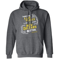There Are A Lot Of Places I Like But I Like New Orleans Better Bob Dylan T-Shirts, Hoodies, Long Sleeve 47