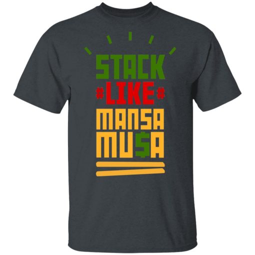 Stack Like Mansa Musa T-Shirts, Hoodies, Long Sleeve 3