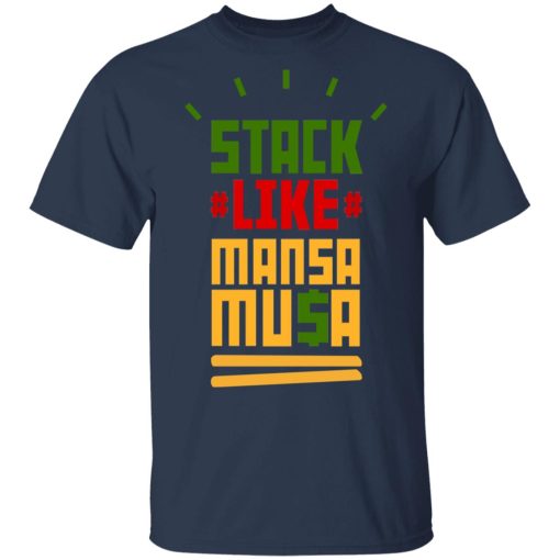 Stack Like Mansa Musa T-Shirts, Hoodies, Long Sleeve 6