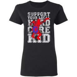 Support Your Local Hard Core Kid T-Shirts, Hoodies, Long Sleeve 33