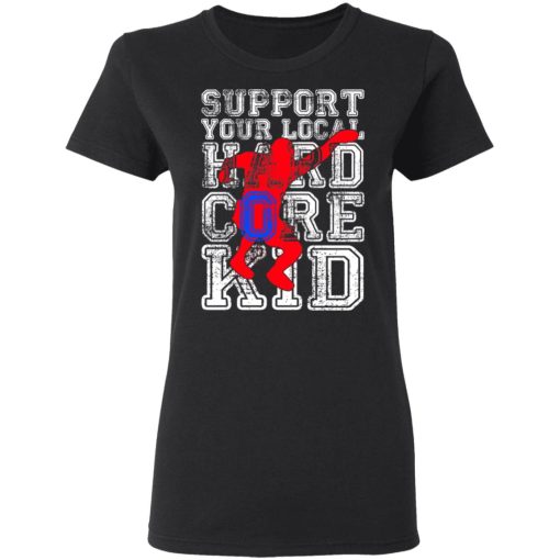 Support Your Local Hard Core Kid T-Shirts, Hoodies, Long Sleeve 9