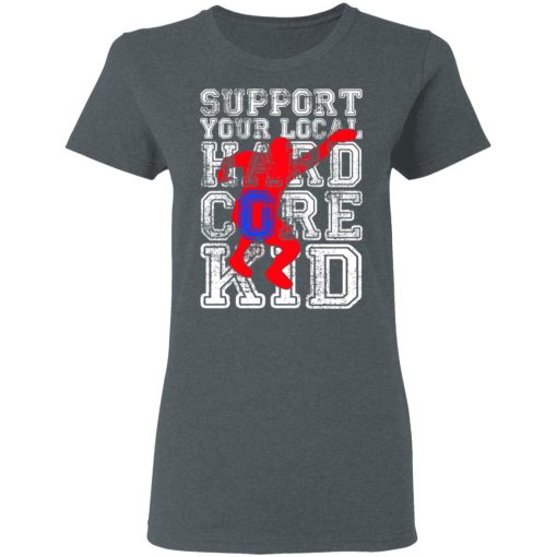 Support Your Local Hard Core Kid T-Shirts, Hoodies, Long Sleeve 11