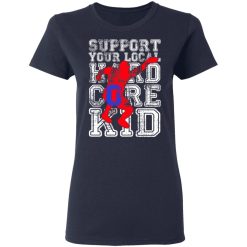 Support Your Local Hard Core Kid T-Shirts, Hoodies, Long Sleeve 37