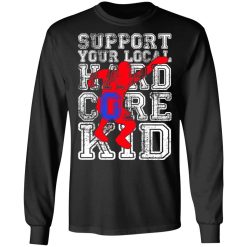 Support Your Local Hard Core Kid T-Shirts, Hoodies, Long Sleeve 41