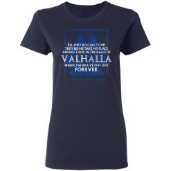 Lo, They Do Call To Me They Bid Me Take My Place Among Them In The Halls Of Valhalla Viking T-Shirts, Hoodies, Long Sleeve 37