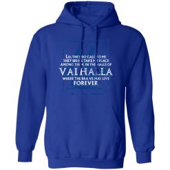 Lo, They Do Call To Me They Bid Me Take My Place Among Them In The Halls Of Valhalla Viking T-Shirts, Hoodies, Long Sleeve 49