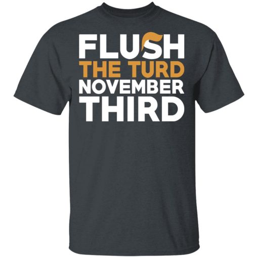 Flush The Turd November Third Anti-Trump T-Shirts, Hoodies, Long Sleeve 3