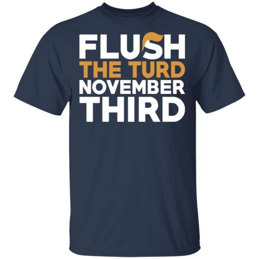 Flush The Turd November Third Anti-Trump T-Shirts, Hoodies, Long Sleeve 6