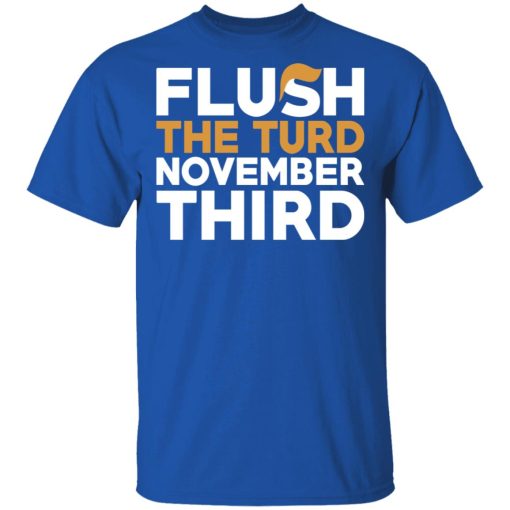 Flush The Turd November Third Anti-Trump T-Shirts, Hoodies, Long Sleeve 8