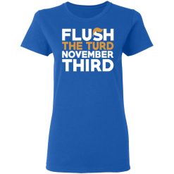 Flush The Turd November Third Anti-Trump T-Shirts, Hoodies, Long Sleeve 40