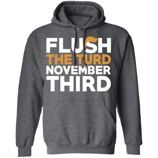 Flush The Turd November Third Anti-Trump T-Shirts, Hoodies, Long Sleeve 24