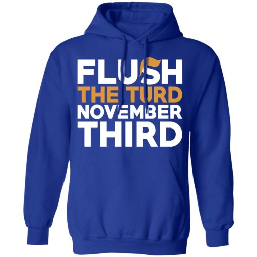 Flush The Turd November Third Anti-Trump T-Shirts, Hoodies, Long Sleeve 26
