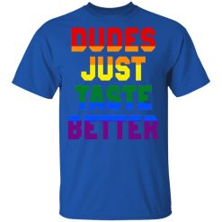 Dudes Just Taste Better LGBT T-Shirts, Hoodies, Long Sleeve 32