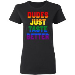 Dudes Just Taste Better LGBT T-Shirts, Hoodies, Long Sleeve 33