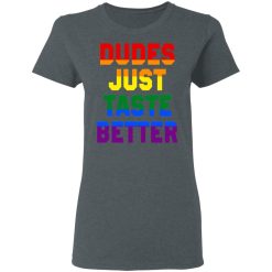 Dudes Just Taste Better LGBT T-Shirts, Hoodies, Long Sleeve 35