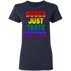 Dudes Just Taste Better LGBT T-Shirts, Hoodies, Long Sleeve 37