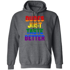 Dudes Just Taste Better LGBT T-Shirts, Hoodies, Long Sleeve 47