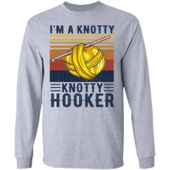 I'm A Knotty Knotty Hooker Knitting T-Shirts, Hoodies, Long Sleeve 35