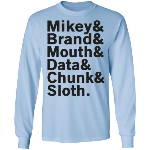 Mikey & Brand & Mouth & Data & Chunk & Sloth T-Shirts, Hoodies, Long Sleeve 17