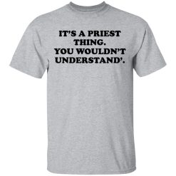 It's A Priest Thing You Wouldn't Understand T-Shirts, Hoodies, Long Sleeve 27