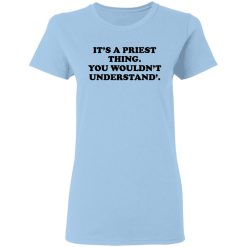 It's A Priest Thing You Wouldn't Understand T-Shirts, Hoodies, Long Sleeve 29