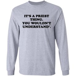 It's A Priest Thing You Wouldn't Understand T-Shirts, Hoodies, Long Sleeve 35