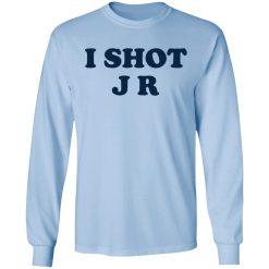I Shot J R T-Shirts, Hoodies, Long Sleeve 40