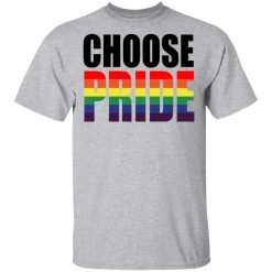 Choose Pride LGBT Pride T-Shirts, Hoodies, Long Sleeve 27