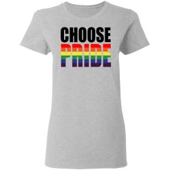 Choose Pride LGBT Pride T-Shirts, Hoodies, Long Sleeve 33